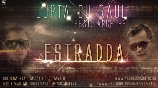 Estradda feat. Angeles – Lupta cu raul