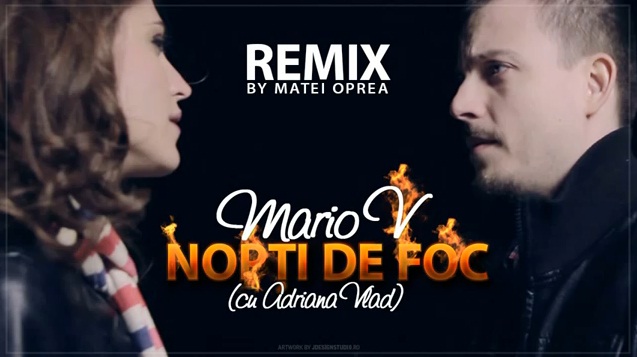 Mario V – Nopti de Foc (cu Adriana Vlad) (Oprea Matei Remix)