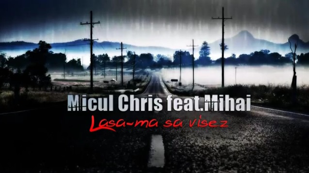 Micul Chris & Mihai-Lasa-ma sa visez