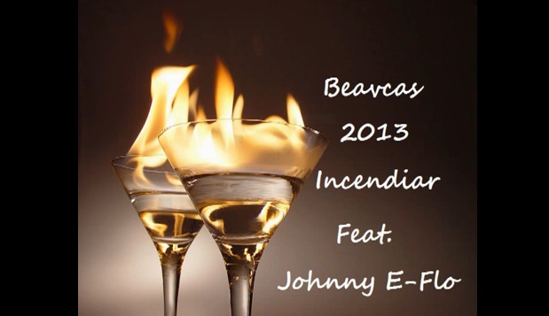 Beavcas – Incendiar (Feat. Johnny E-Flo)