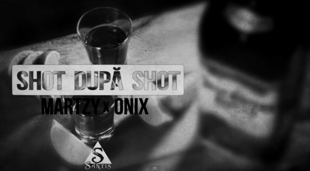 Onix feat. Martzy – Shot dupa Shot