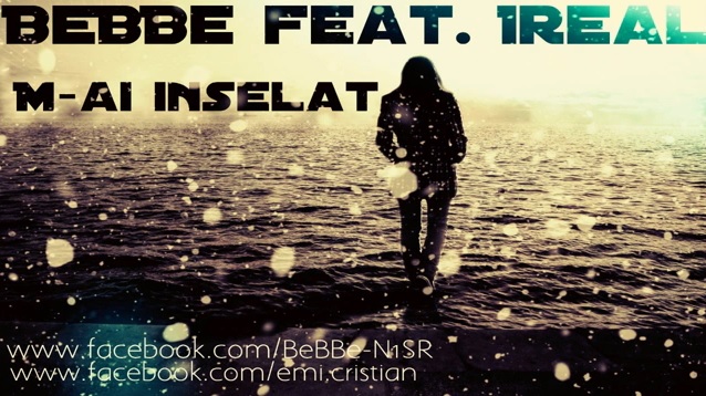 BeBBe feat. Ireal – M-ai inselat