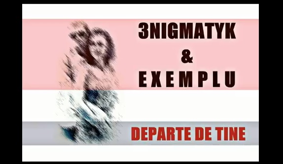 3NIGMATYK & EXEMPLU – Departe de tine