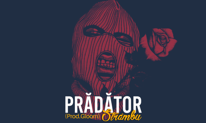 Strâmbu – Prădător (Prod.Gloom)