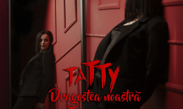 Tatty – Dragostea noastră | Official Music