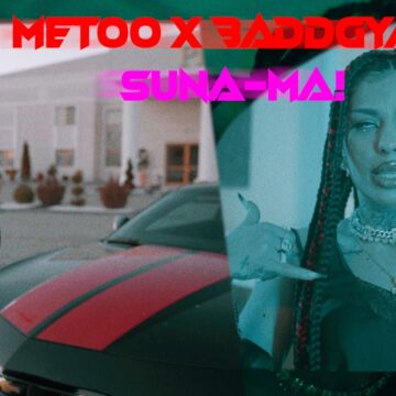 Metoo X @BaddGyal – Suna-ma!